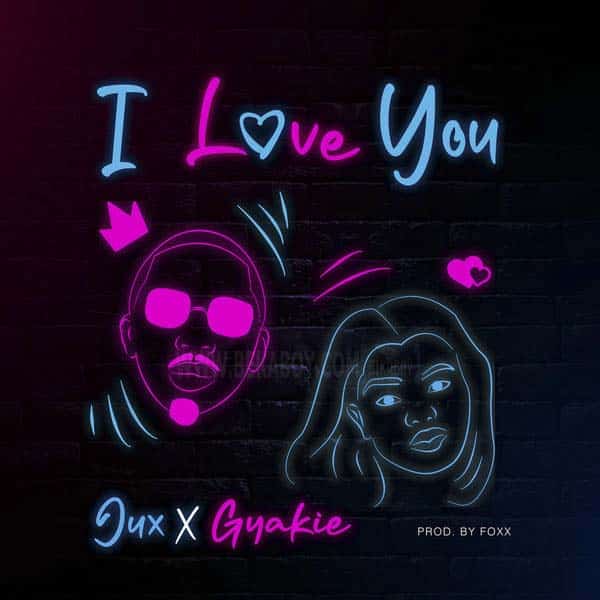 AUDIO Jux - I Love You Ft Gyakie MP3 DOWNLOAD