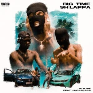 AUDIO Blxckie - BIG TIME SH'LAPPA Ft. Lucasraps MP3 DOWNLOAD