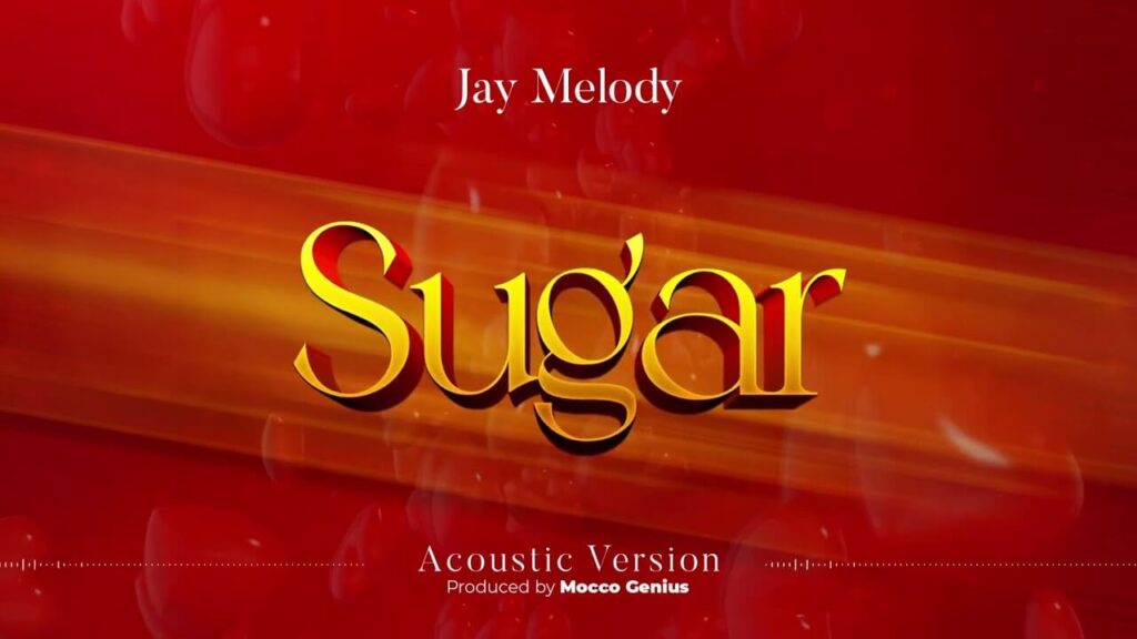 AUDIO Jay Melody - Sugar Acoustic version MP3 DOWNLOAD