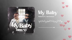 AUDIO Roberto Ft Harmonize - My Baby MP3 DOWNLOAD