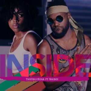 AUDIO TheOnlyRosa - Inside Ft. Naiboi MP3 DOWNLOAD