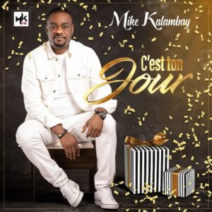 AUDIO Mike Kalambay - C'est ton jour MP3 DOWNLOAD