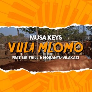 AUDIO Musa Keys - Vula Mlomo Ft. Sir Trill X Nobantu Vilakazi MP3 DOWNLOAD