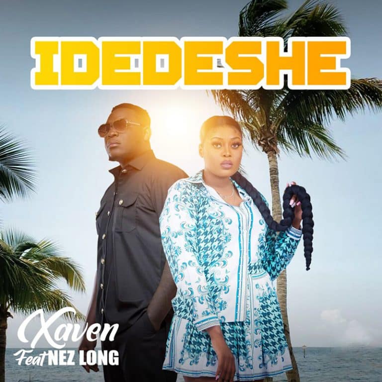 AUDIO Xaven - Idedeshe Ft. Nez Long MP3 DOWNLOAD