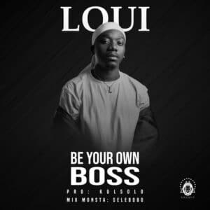 AUDIO Loui - Be Your Own Boss MP3 DOWNLOAD