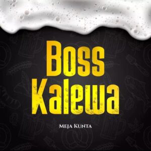 AUDIO Meja Kunta - Boss Kalewa MP3 DOWNLOAD