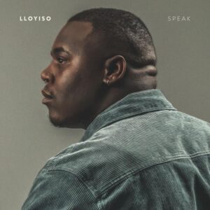 AUDIO Lloyiso - Speak MP3 DOWNLOAD