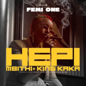AUDIO Femi One - Hepi Ft King Kaka X Mbithi MP3 DOWNLOAD
