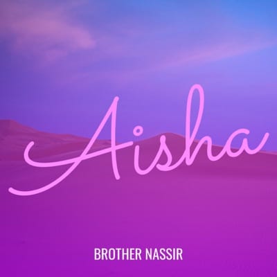 AUDIO Brother Nassir - Aisha MP3 DOWNLOAD