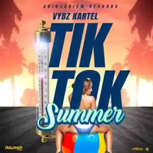 AUDIO Vybz Kartel - Tik Tok Summer MP3 DOWNLOAD