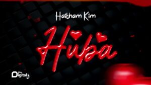 AUDIO Haitham Kim - Huba MP3 DOWNLOAD