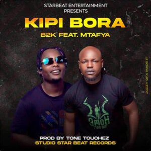 AUDIO B2k Ft Mtafya - Kipi Bora MP3 DOWNLOAD