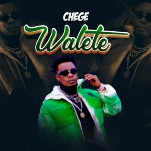 AUDIO Chege - Walete MP3 DOWNLOAD