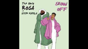 AUDIO TheOnlyRosa - Show Off Ft. Steph Kapela MP3 DOWNLOAD