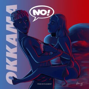 AUDIO Okkama - NO MP3 DOWNLOAD