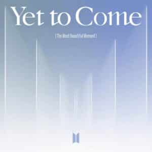 BTS – Yet To Come (The Most Beautiful Moment) Lyrics