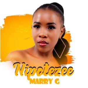AUDIO Marry G - Nipotezee MP3 DOWNLOAD