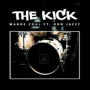 AUDIO Wande Coal - The Kick Ft Don Jazzy MP3 DOWNLOAD