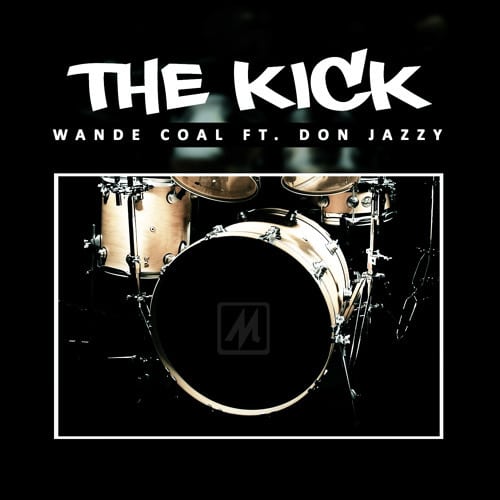 AUDIO Wande Coal - The Kick Ft Don Jazzy MP3 DOWNLOAD