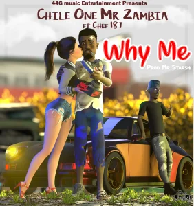 AUDIO Chile One Mr. Zambia - Why Me Ft. Chef 187 MP3 DOWNLOAD