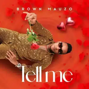 AUDIO Brown Mauzo - Tell Me MP3 DOWNLOAD