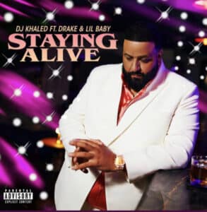 DJ Khaled Ft Drake X Lil Baby – Staying Alive Lyrics