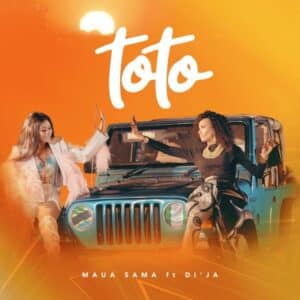 AUDIO Maua Sama Ft Di’Ja – TOTO MP3 DOWNLOAD