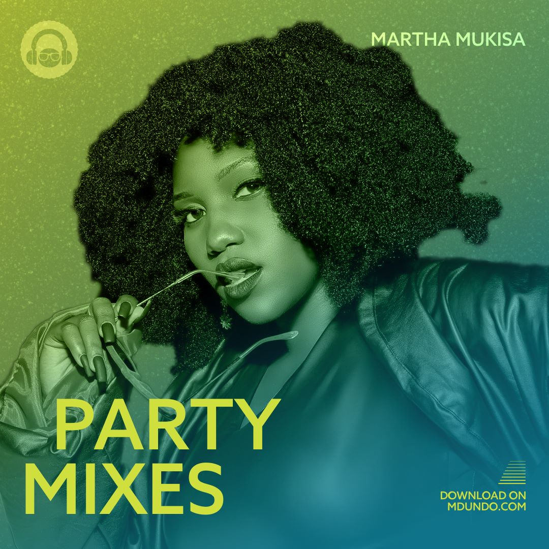 Download Party Mixes Ft. Martha Mukisa on Mdundo — citiMuzik