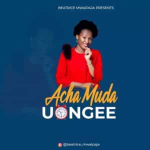 AUDIO Beatrice Mwaipaja - Acha Muda Uongee MP3 DOWNLOAD