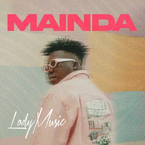 AUDIO Lody Music - Mainda MP3 DOWNLOAD — citiMuzik