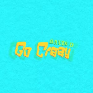 AUDIO Davis D - Go Crazy MP3 DOWNLOAD