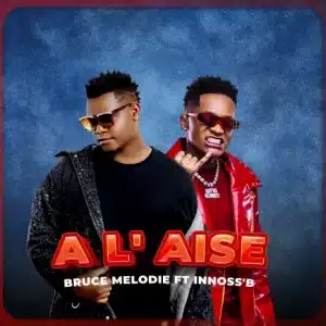 AUDIO Bruce Melodie - A l’aise Ft. Innoss'B MP3 DOWNLOAD