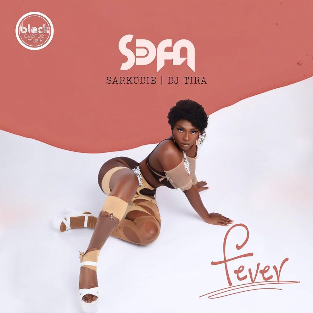 AUDIO Sefa - Fever Ft. Sarkodie X Dj Tira MP3 DOWNLOAD