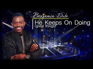 Benjamin Dube - He Keeps On Doing Lyrics