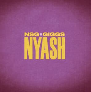 NSG Ft. Giggs – Nyash Lyrics