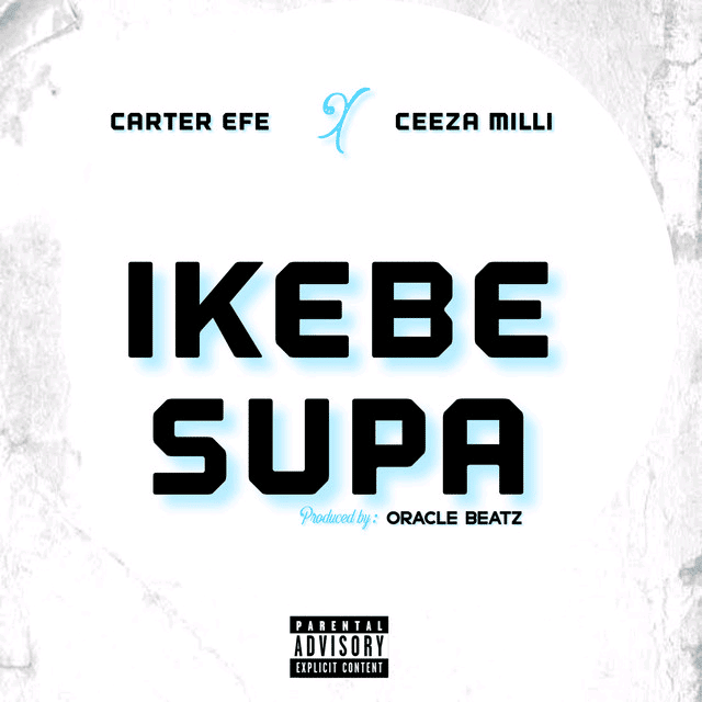 AUDIO Carter Efe Ft. Ceeza milli - Ikebe Super MP3 DOWNLOAD