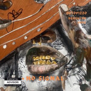 AUDIO Octopizzo - No Signal Ft. Buruklyn Boyz MP3 DOWNLOAD