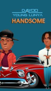 AUDIO Dayoo Ft Young Lunya - Handsome MP3 DOWNLOAD