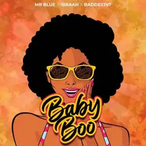 AUDIO Mr. Blue Ft Ibraah X Baddest 47 - Baby Boo MP3 DOWNLOAD