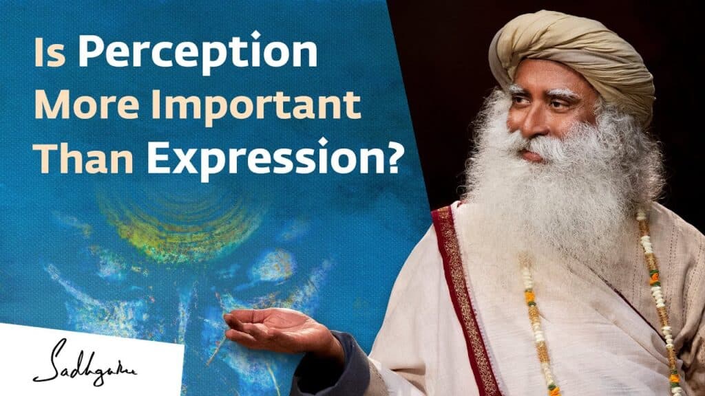 VIDEO Is Perception More Important Than Expression? | Sadhguru