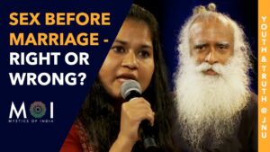 VIDEO: Sadhguru Answers Is It Wrong To Have Sex Before Marriage?