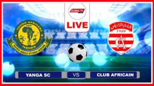 Tazama Live: Yanga Vs Club African - CAF