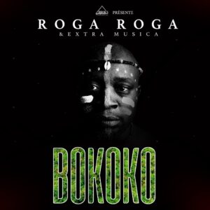 AUDIO Roga Roga Ft Extra Musica - Bokoko MP3 DOWNLOAD