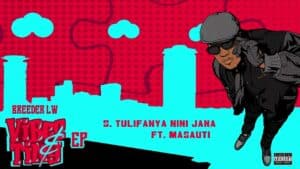 AUDIO Breeder LW - Tulifanya nini Jana Ft. Masauti MP3 DOWNLOAD