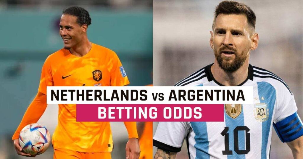 Netherlands Vs. Argentina: World Cup Soccer Odds & Best Bets