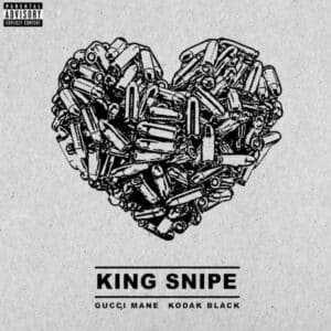 Gucci Mane Ft. Kodak Black - King Snipe Lyrics