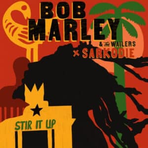 Sarkodie Ft. Bob Marley X The Wailers - Stir It Up Lyrics