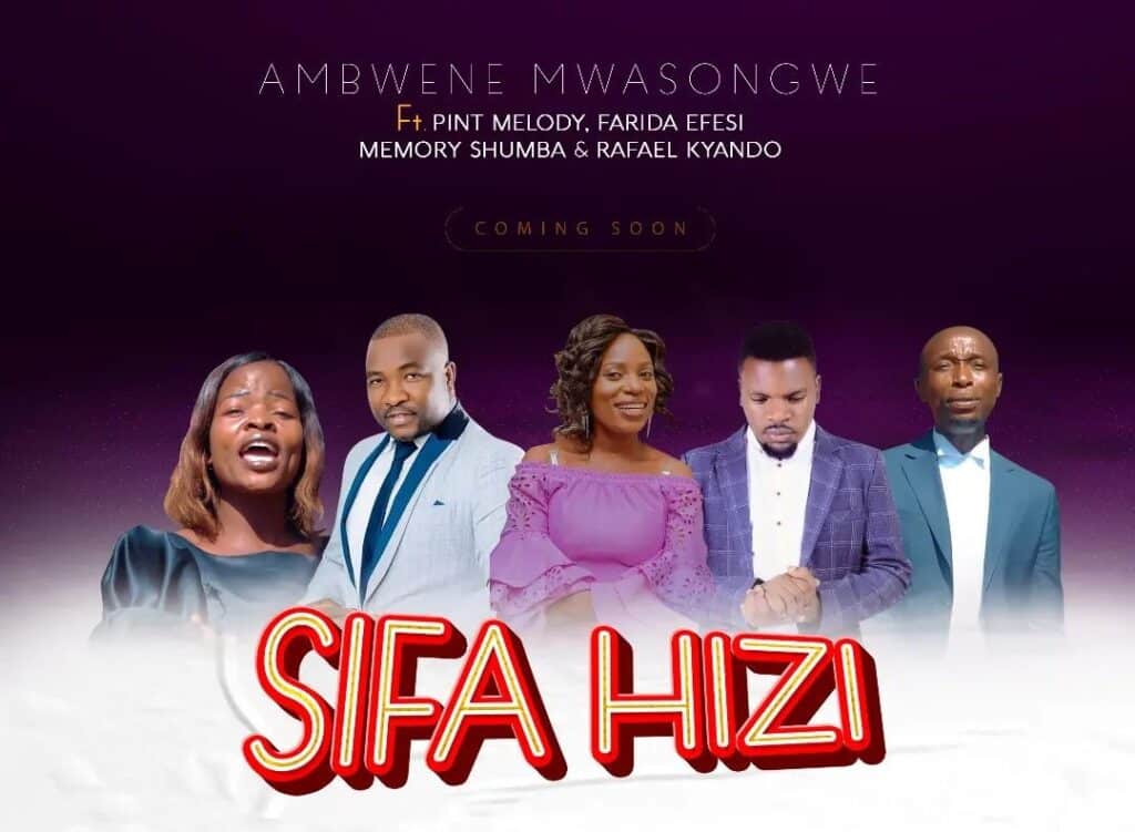 AUDIO Ambwene Mwasongwe - Sifa Hizi Ft Pint Melody X Farida Efesi X Memory Shumba X Rafael Kyando MP3 DOWNLOAD