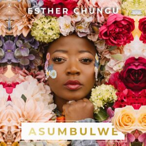 AUDIO Esther Chungu - Asumbulwe MP3 DOWNLOAD