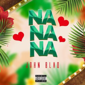 AUDIO John Blaq - Na Na Na MP3 DOWNLOAD